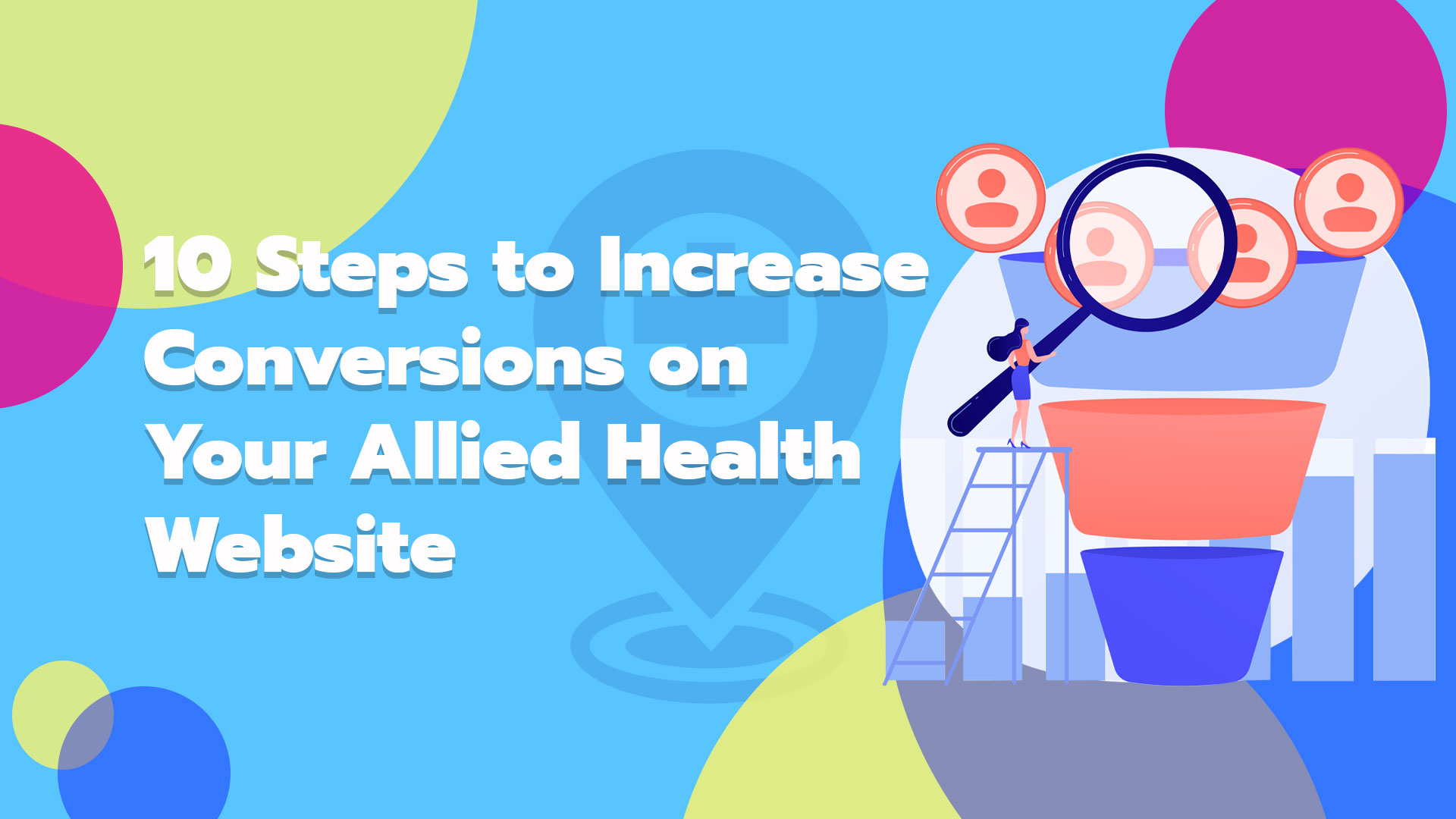 10 Steps to Increase Conversions on Your Allied Health Website