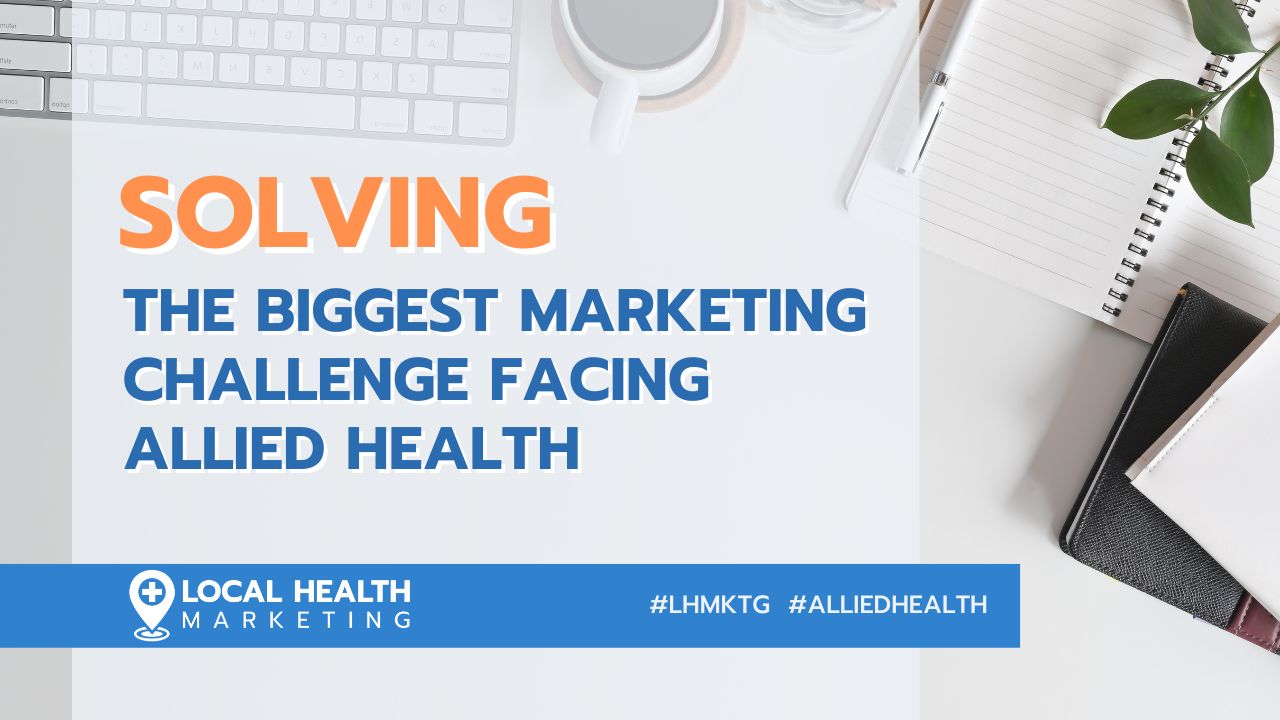Health Marketing: The biggest marketing challenge facing Allied Health